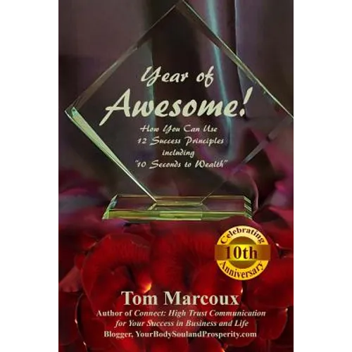 Year of Awesome!: How You Can Use 12 Success Principles Including 10 Seconds to Wealth