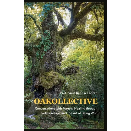 Oakollective: Conversations with Forests, Healing through Relationships, and the Art of Being Wild