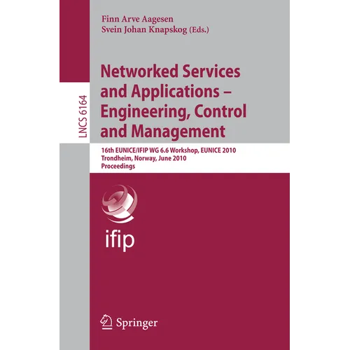 Networked Services and Applications - Engineering, Control and Management: 16th Eunice/Ifip Wg 6.6 Workshop, Eunice 2010, Trondheim, Norway, June 28-3