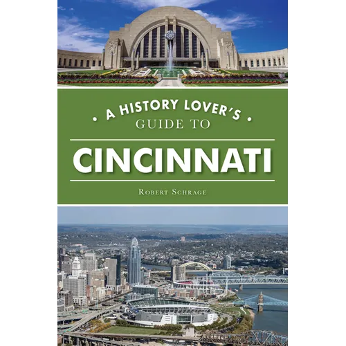A History Lover's Guide to Cincinnati