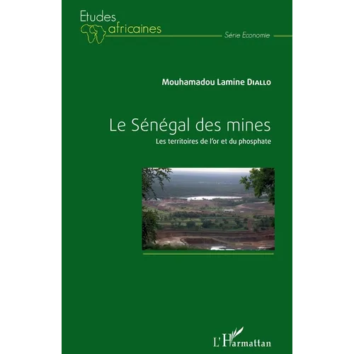 Le Sénégal des mines: Les territoires de l'or et du phosphate