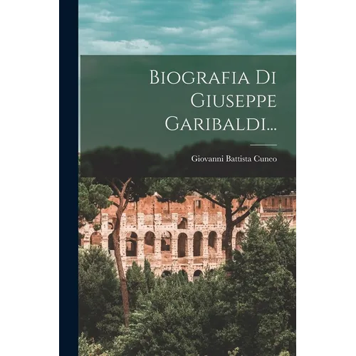 Biografia Di Giuseppe Garibaldi...