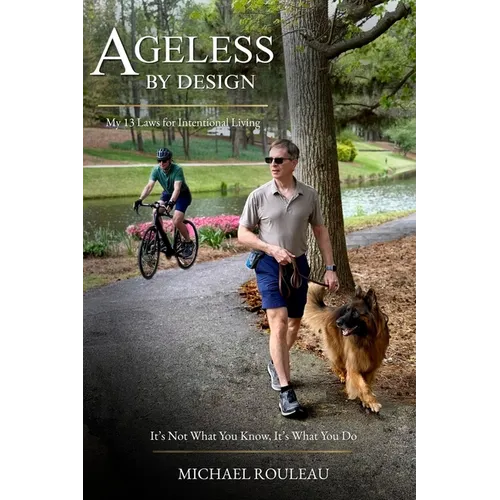 Ageless By Design: My 13 Laws for Intentional Living
