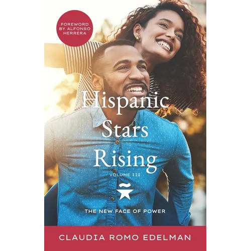 Hispanic Stars Rising Volume III: The New Face of Power