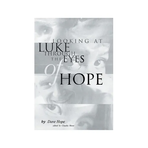 Looking at Luke Through the Eyes of Hope: Vol 1