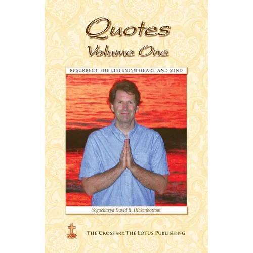 Quotes Volume One: Resurrect the Listening Heart and Mind