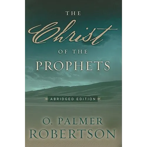 The Christ of the Prophets: Abridged Edition