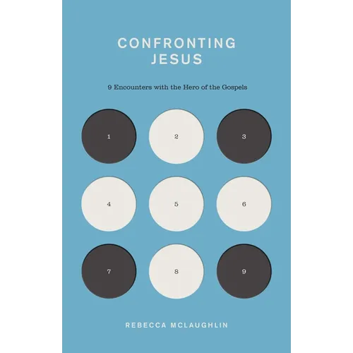 Confronting Jesus: 9 Encounters with the Hero of the Gospels