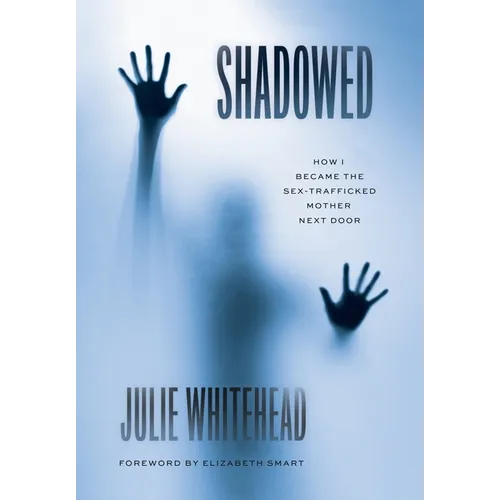 Shadowed: How I Became the Sex-Trafficked Mother Next Door