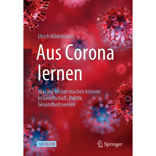 Aus Corona Lernen: Was Wir Besser Machen Können in Gesellschaft, Politik, Gesundheitswesen