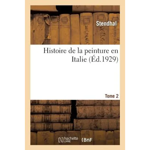 Histoire de la Peinture En Italie. T.2