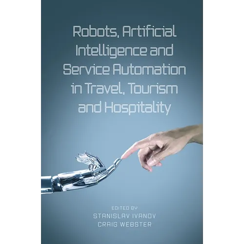 Robots, Artificial Intelligence and Service Automation in Travel, Tourism and Hospitality