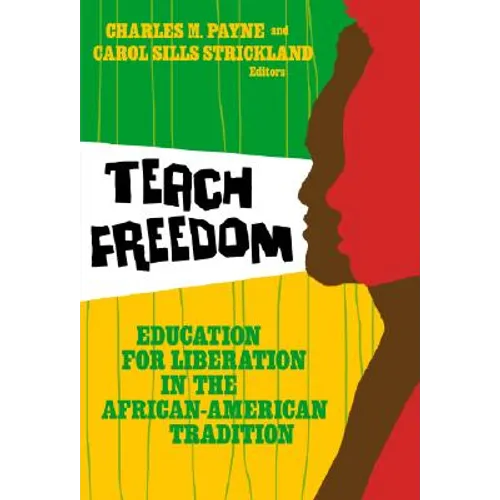 Teach Freedom: Education for Liberation in the African-American Tradition