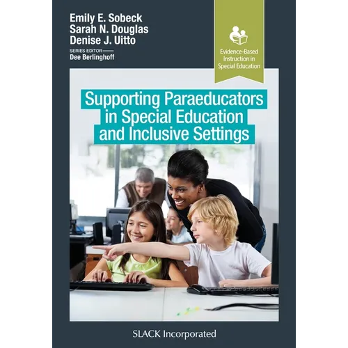 Supporting Paraeducators in Special Education and Inclusive Settings