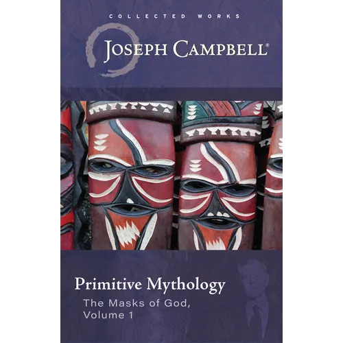 Primitive Mythology (the Masks of God, Volume 1)