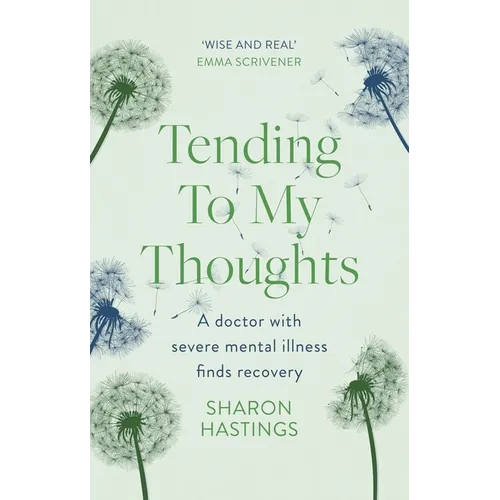 Tending to My Thoughts: A Doctor with Severe Mental Illness Finds Recovery