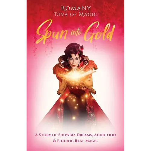 Spun Into Gold: The Secret Life of a Female Magician