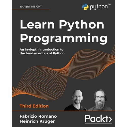 Learn Python Programming: An in-depth introduction to the fundamentals of Python