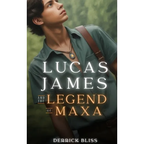Lucas James and the Legend of Maxa