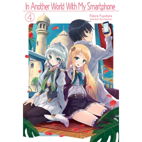 In Another World with My Smartphone: Volume 4 (Light Novel)