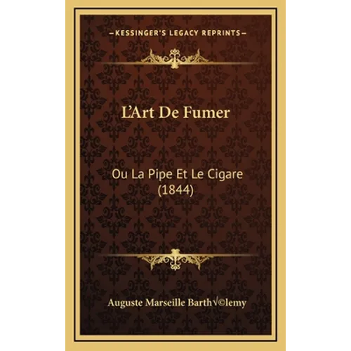 L'Art De Fumer: Ou La Pipe Et Le Cigare (1844)