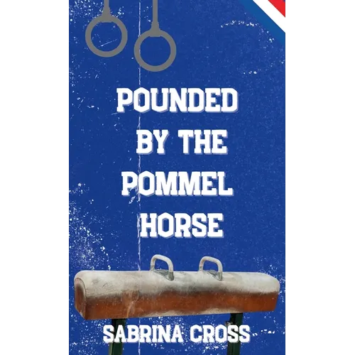Pounded by the Pommel Horse