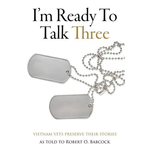 I'm Ready To Talk Three: Vietnam Vets Preserve Their Stories