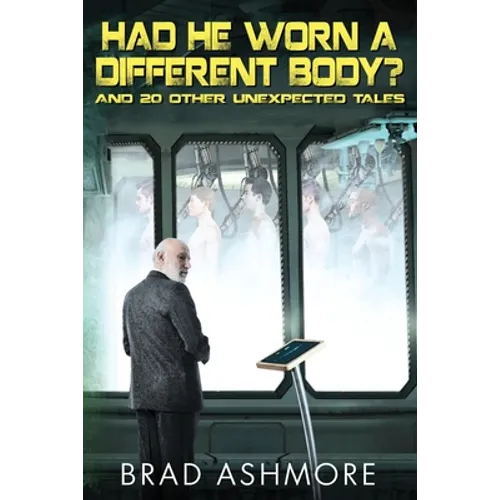 Had He Worn A Different Body? and 20 Other Unexpected Tales