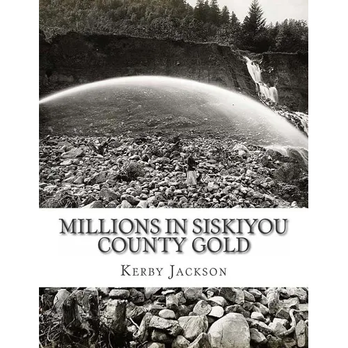 Millions in Siskiyou County Gold