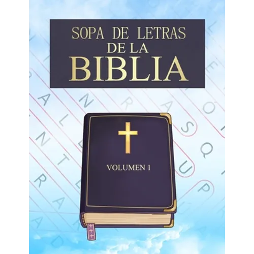 Sopa De Letras De la Biblia: En Español Letra Grande Para Adultos Mayores (Volumen 1) (Spanish Bible Word Search Puzzle)