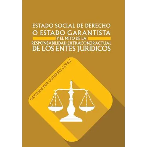Estado Social de Derecho O Estado Garantista y El Mito de La Responsabilidad Extracontractual de Los Entes Juridicos