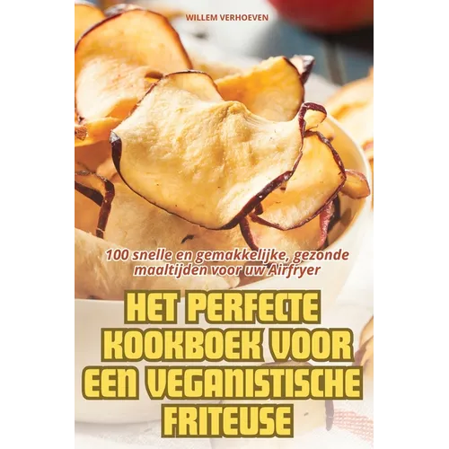 Het Perfecte Kookboek Voor Een Veganistische Friteuse