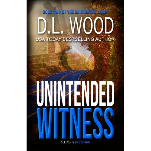 Unintended Witness: Book Two in the Unintended Series