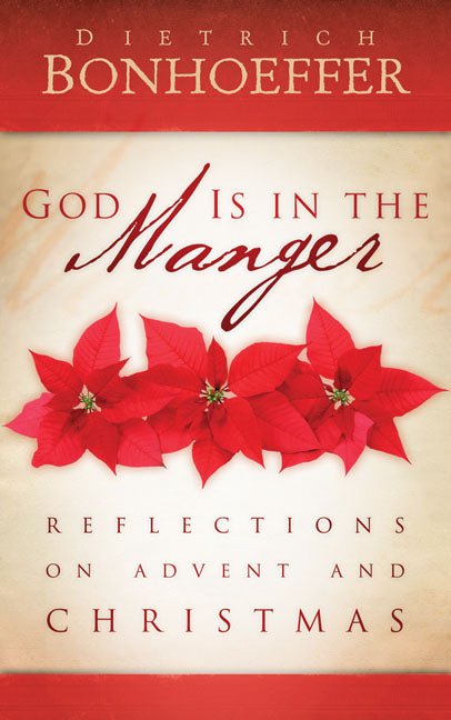 God Is in the Manger: Reflections on Advent and Christmas Book
