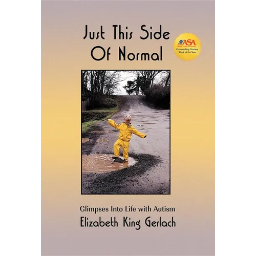 Just This Side of Normal: Glimpses Into Life with Autism