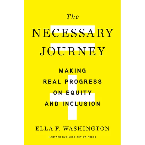 The Necessary Journey: Making Real Progress on Equity and Inclusion