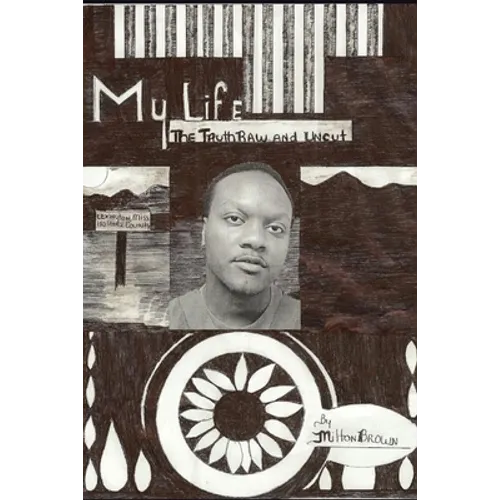 My Life: The Truth Raw and Uncut