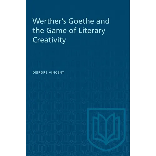 Werther's Goethe and the Game of Literary Creativity