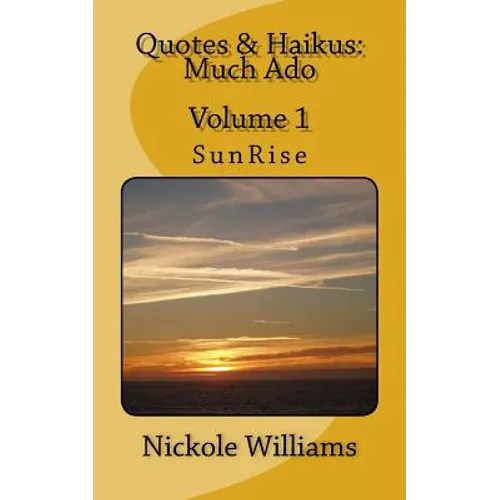 Quotes & Haikus: Much Ado: Volume 1 SunRise