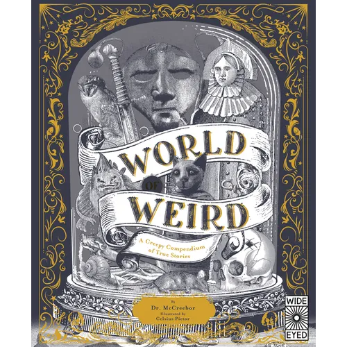 World of Weird: A Creepy Compendium of True Stories