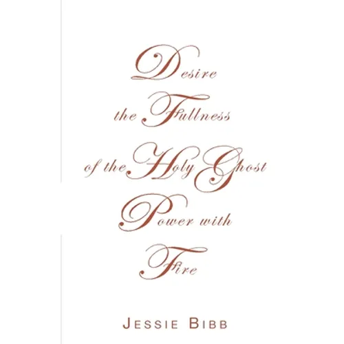 Desire the Fullness of the Holy Ghost Power with Fire