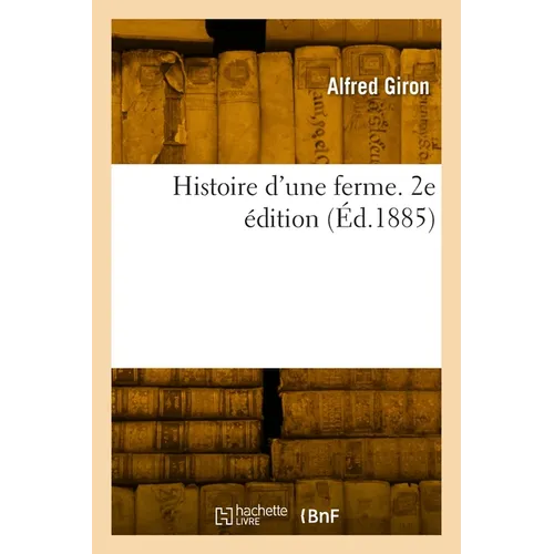 Histoire d'Une Ferme. 2e Édition