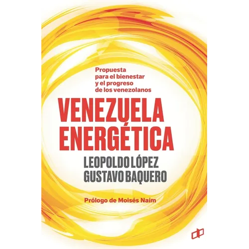 Venezuela Energética: Propuesta para el bienestar y progreso de los venezolanos