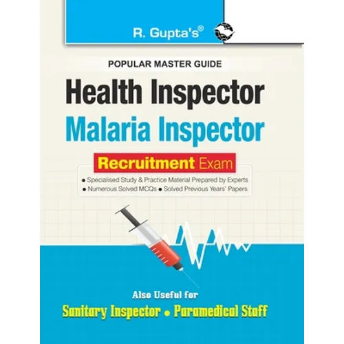Health and Malaria Inspector Recruitment Exam Guide: also for Sanitary Inspector & Paramedical Staff