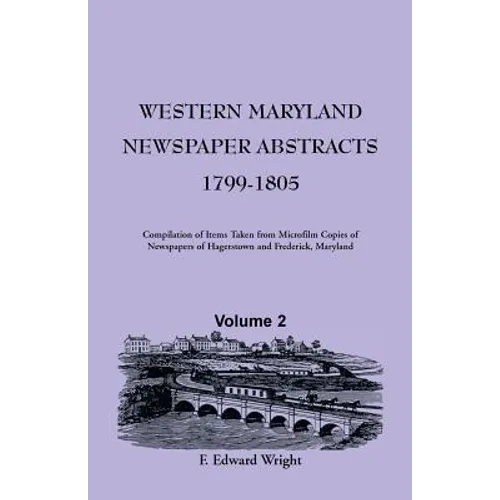 Western Maryland Newspaper Abstracts, Volume 2: 1799-1805