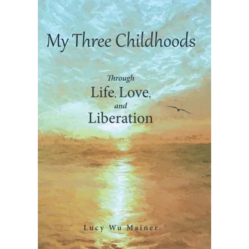 My Three Childhoods: Through Life, Love, and Liberation