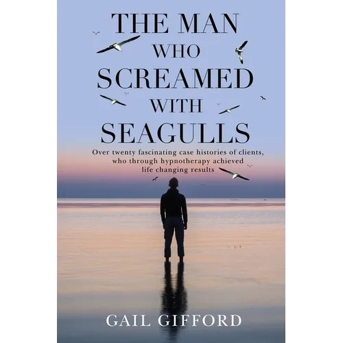 The Man who Screamed with Seagulls
