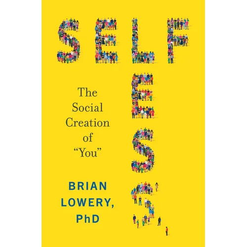 Selfless: The Social Creation of "You"