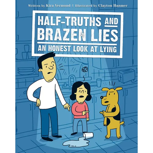 Half-Truths and Brazen Lies: An Honest Look at Lying