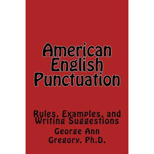 American English Punctuation: Rules, Examples, and Writing Suggestions